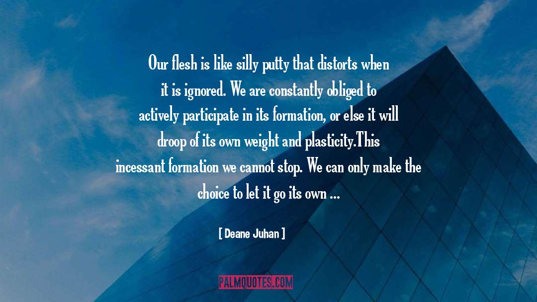 Deane Juhan Quotes: Our flesh is like silly