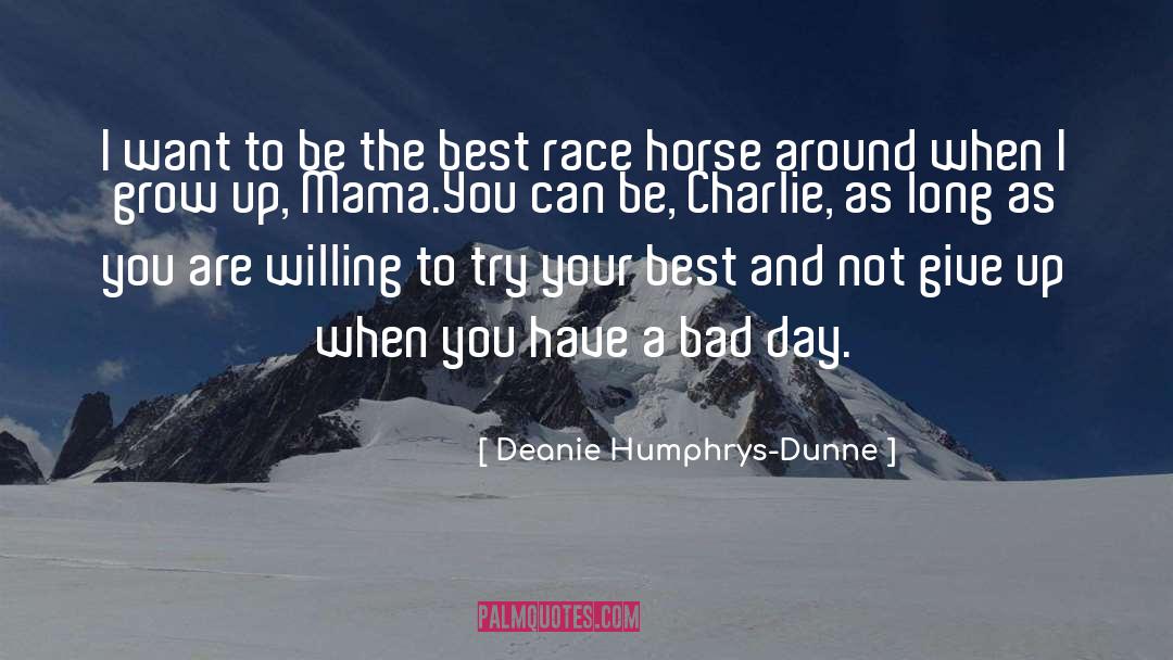 Deanie Humphrys-Dunne Quotes: I want to be the