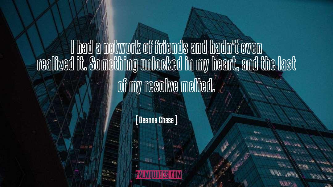 Deanna Chase Quotes: I had a network of