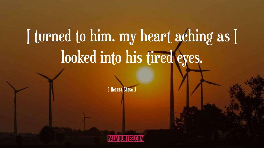 Deanna Chase Quotes: I turned to him, my