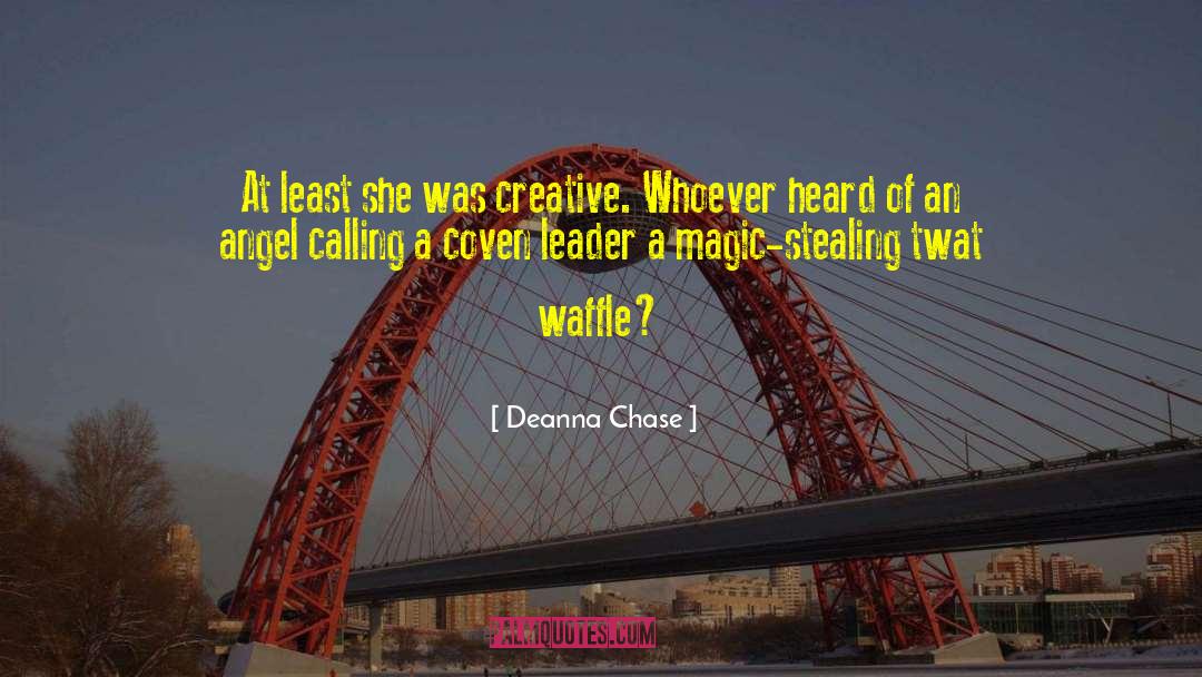 Deanna Chase Quotes: At least she was creative.