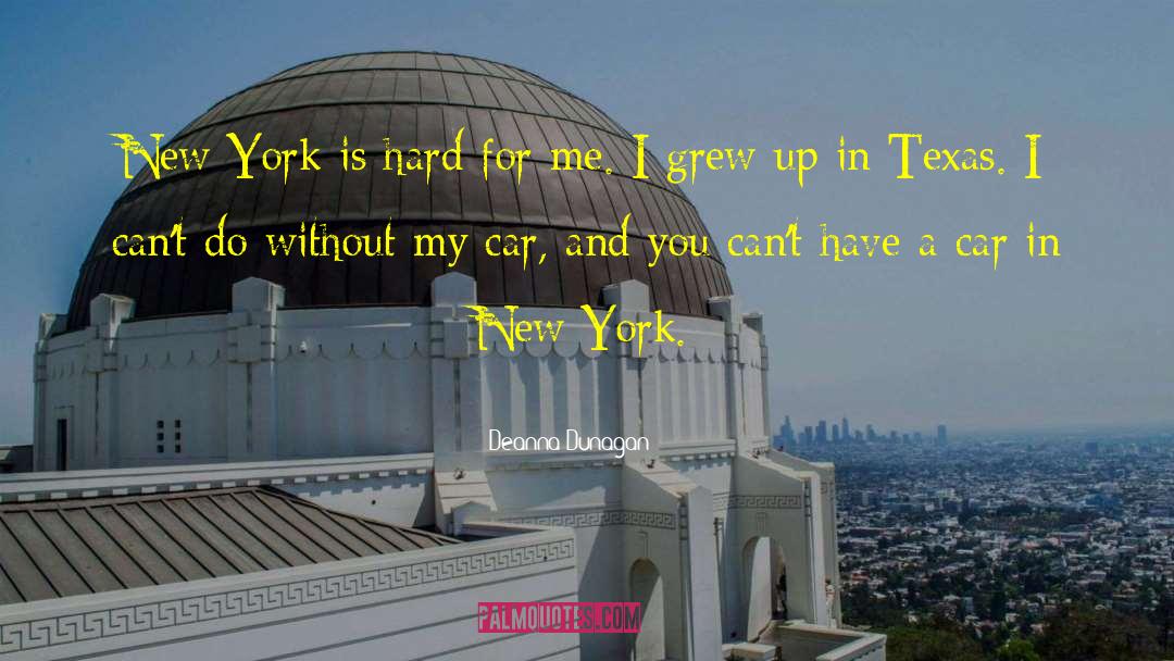 Deanna Dunagan Quotes: New York is hard for