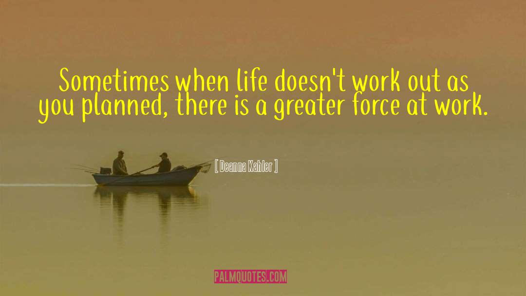 Deanna Kahler Quotes: Sometimes when life doesn't work