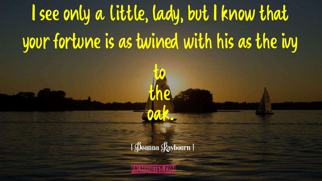 Deanna Raybourn Quotes: I see only a little,