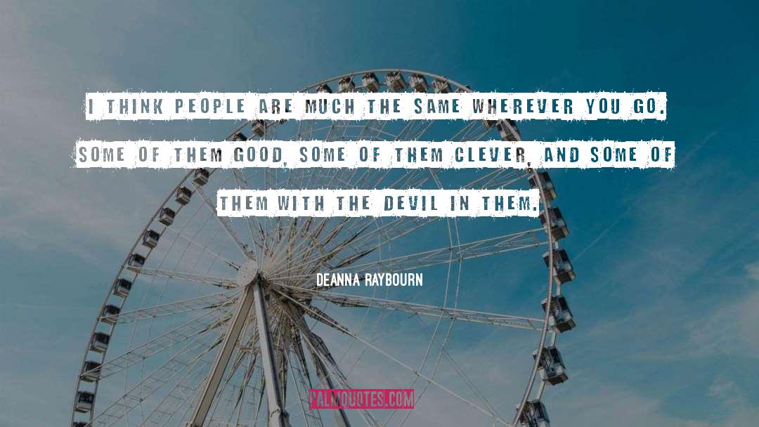 Deanna Raybourn Quotes: I think people are much