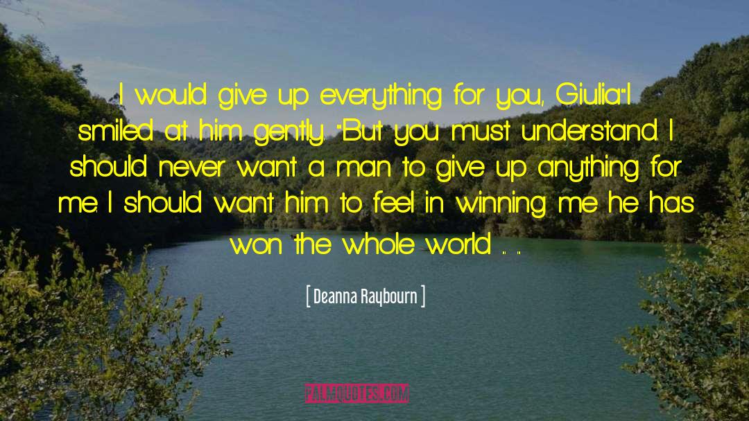 Deanna Raybourn Quotes: I would give up everything