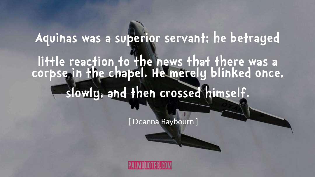 Deanna Raybourn Quotes: Aquinas was a superior servant;