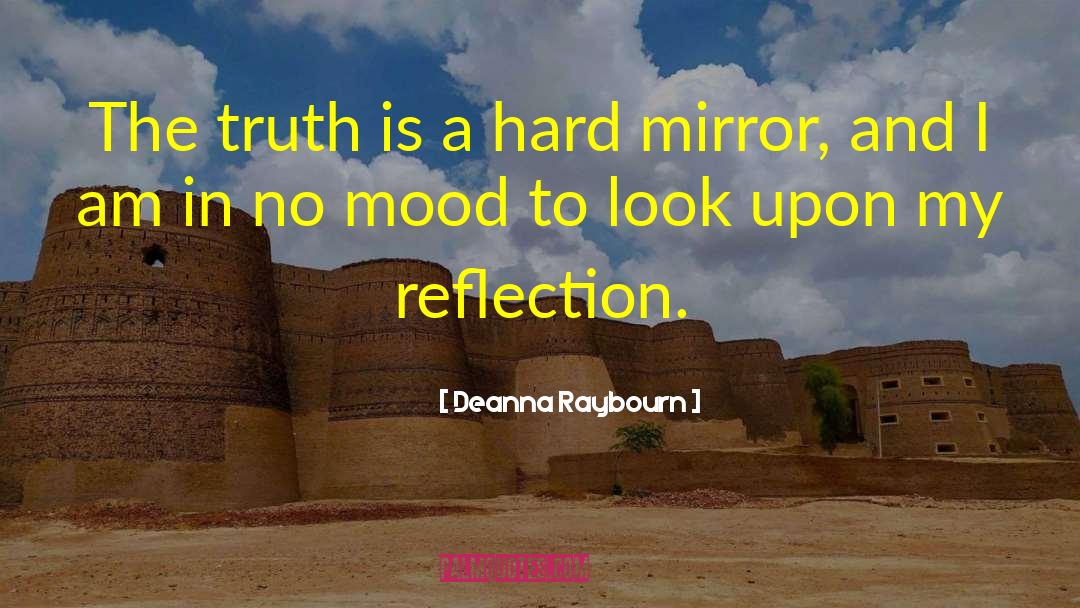 Deanna Raybourn Quotes: The truth is a hard