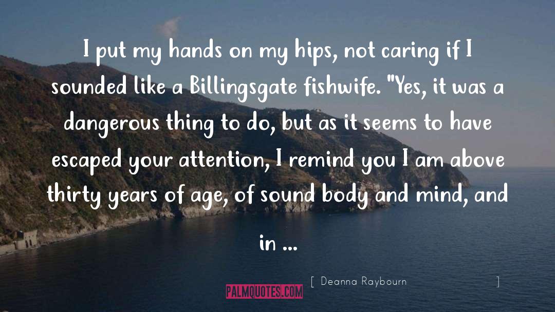 Deanna Raybourn Quotes: I put my hands on