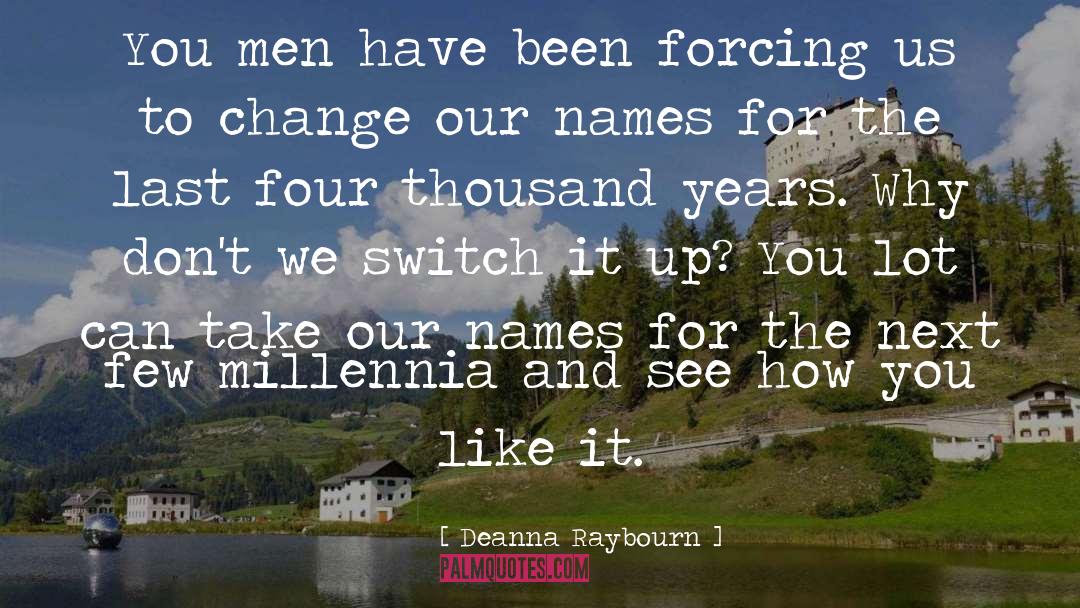 Deanna Raybourn Quotes: You men have been forcing