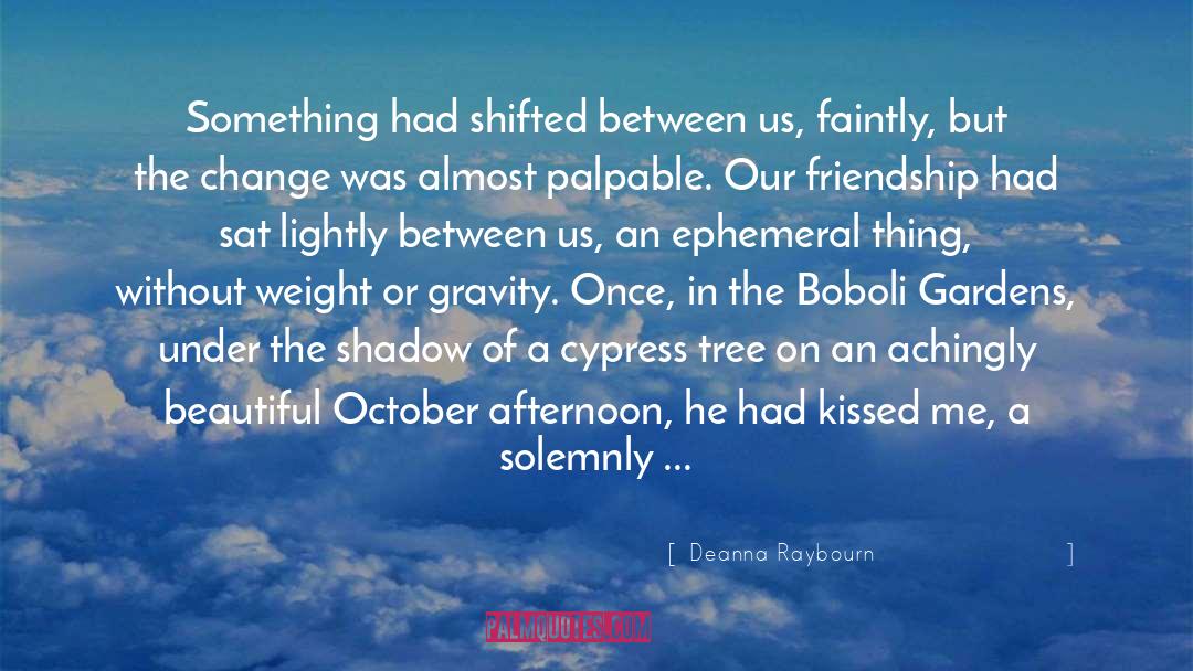 Deanna Raybourn Quotes: Something had shifted between us,