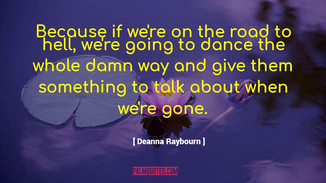 Deanna Raybourn Quotes: Because if we're on the