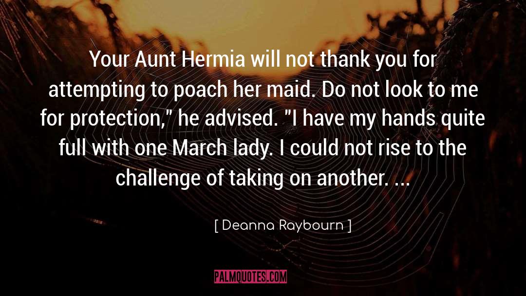 Deanna Raybourn Quotes: Your Aunt Hermia will not