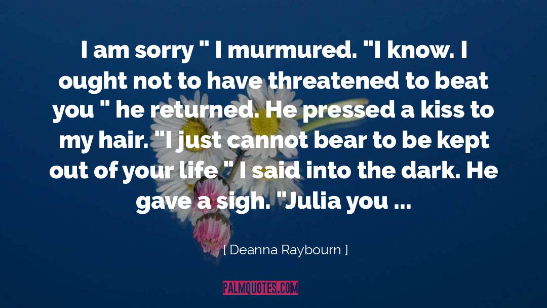 Deanna Raybourn Quotes: I am sorry 