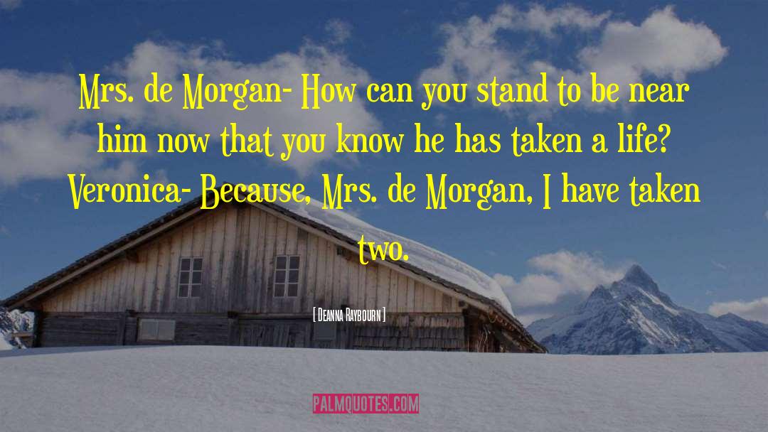 Deanna Raybourn Quotes: Mrs. de Morgan- How can