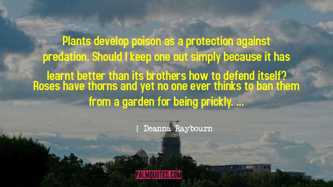 Deanna Raybourn Quotes: Plants develop poison as a
