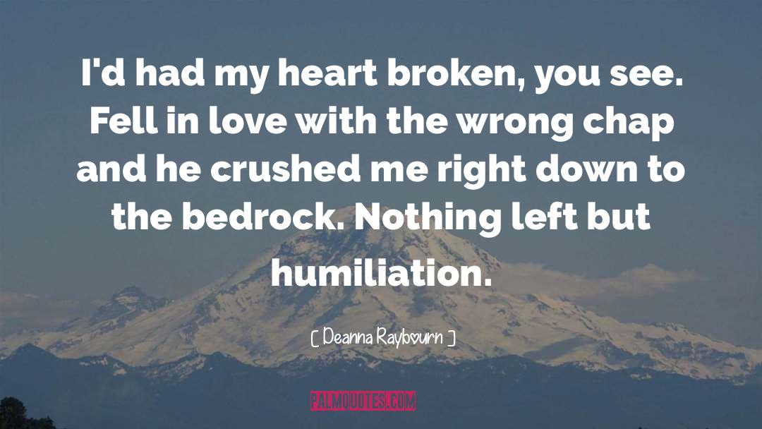 Deanna Raybourn Quotes: I'd had my heart broken,
