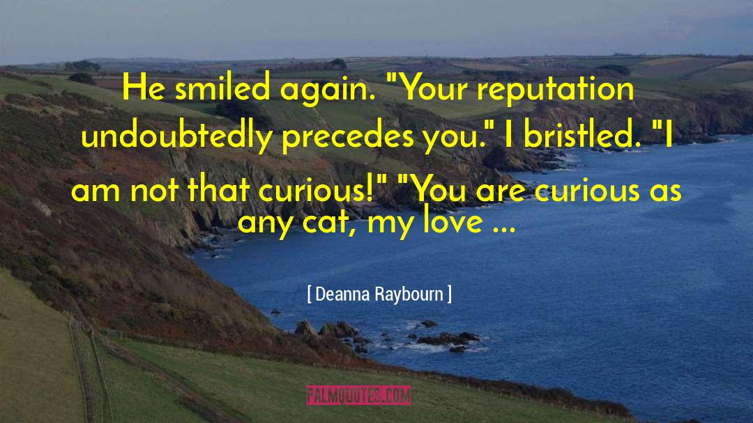 Deanna Raybourn Quotes: He smiled again. 