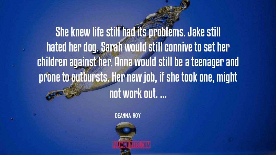 Deanna Roy Quotes: She knew life still had