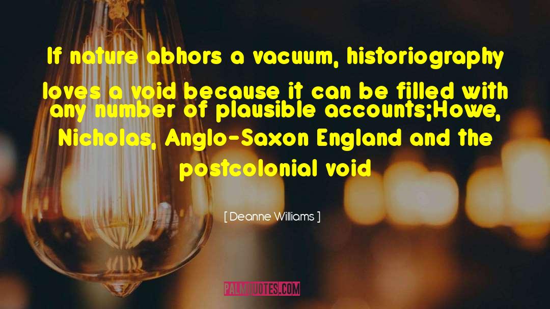 Deanne Williams Quotes: If nature abhors a vacuum,