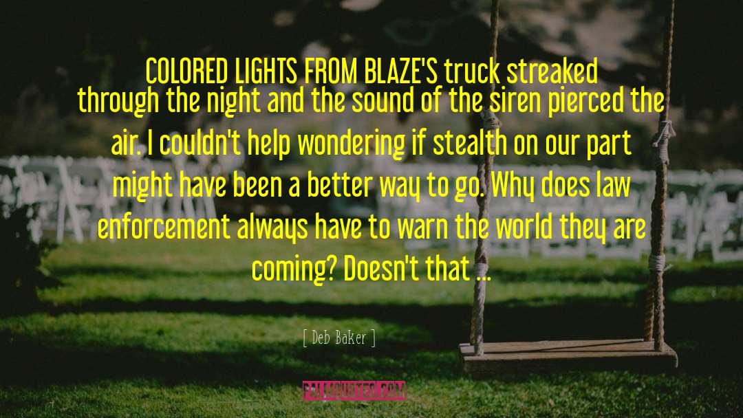 Deb Baker Quotes: COLORED LIGHTS FROM BLAZE'S truck