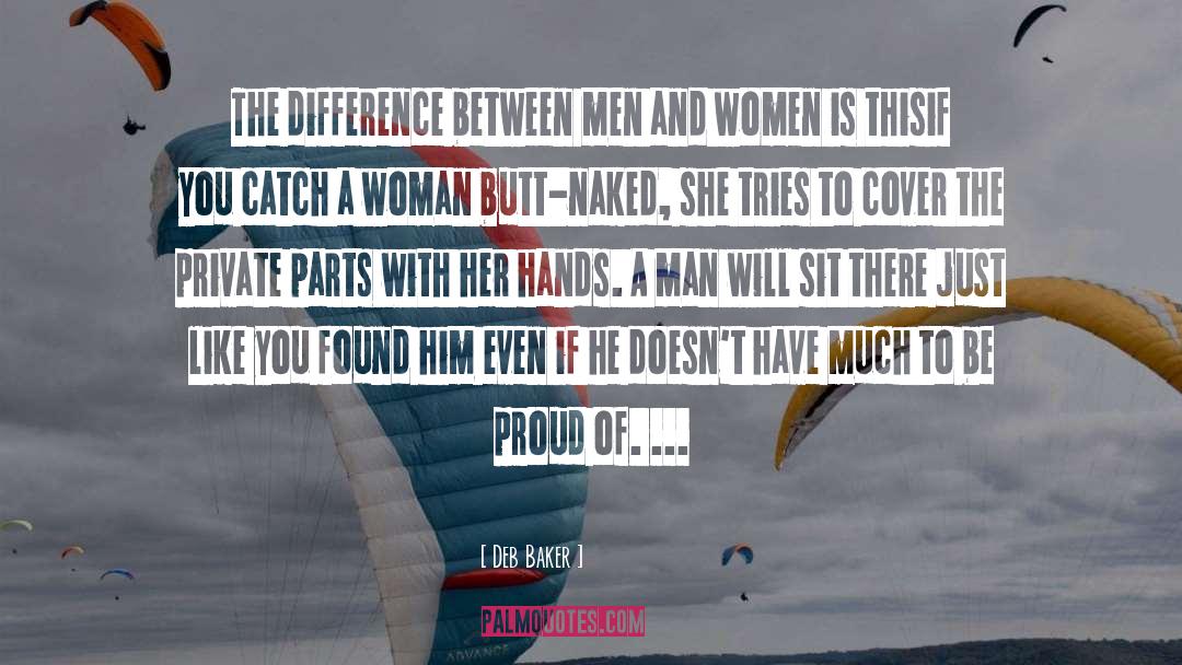 Deb Baker Quotes: The difference between men and