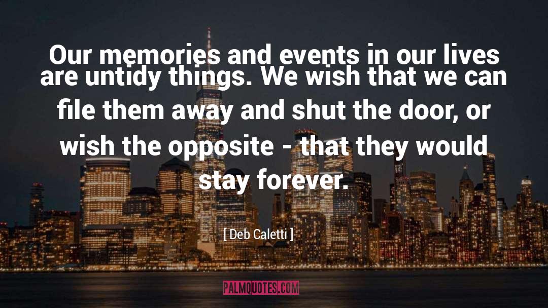Deb Caletti Quotes: Our memories and events in