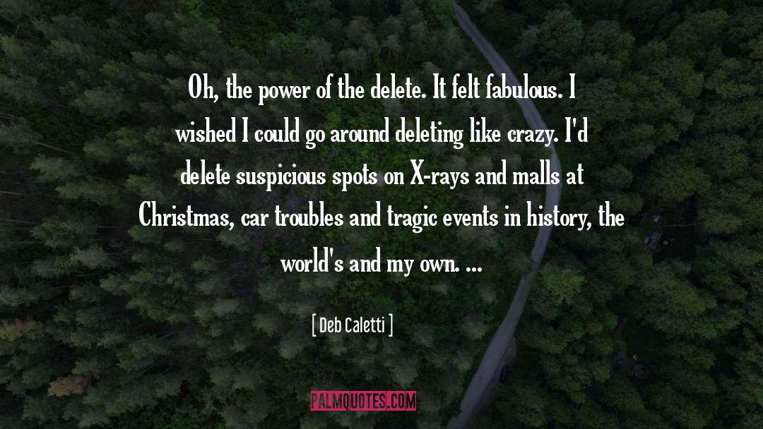 Deb Caletti Quotes: Oh, the power of the