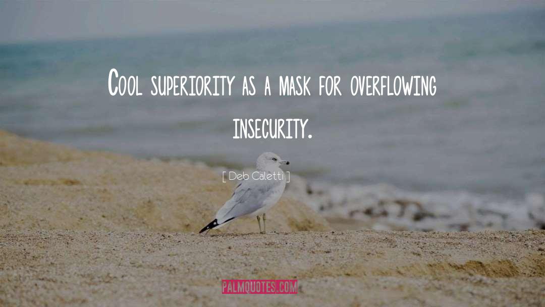 Deb Caletti Quotes: Cool superiority as a mask