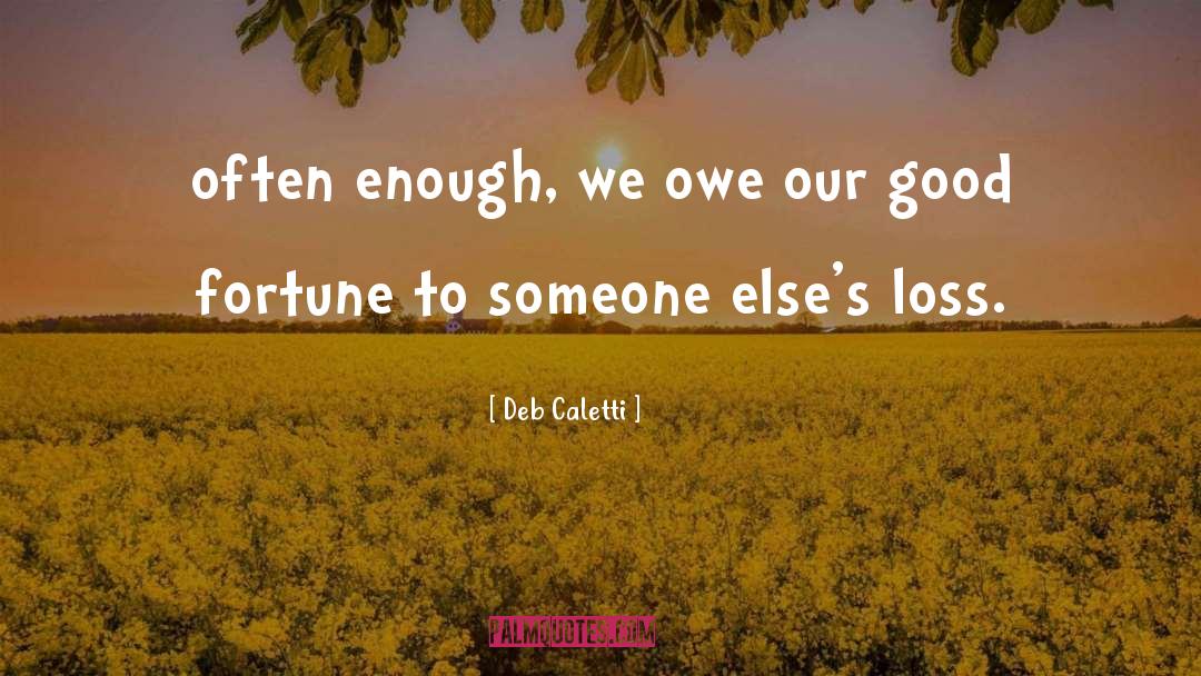 Deb Caletti Quotes: often enough, we owe our