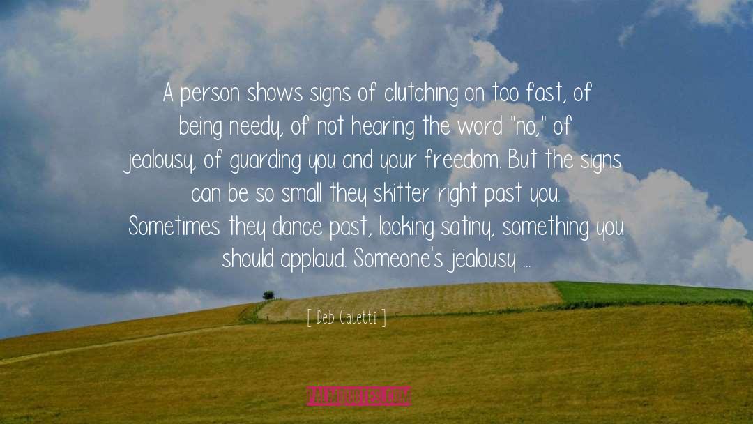 Deb Caletti Quotes: A person shows signs of