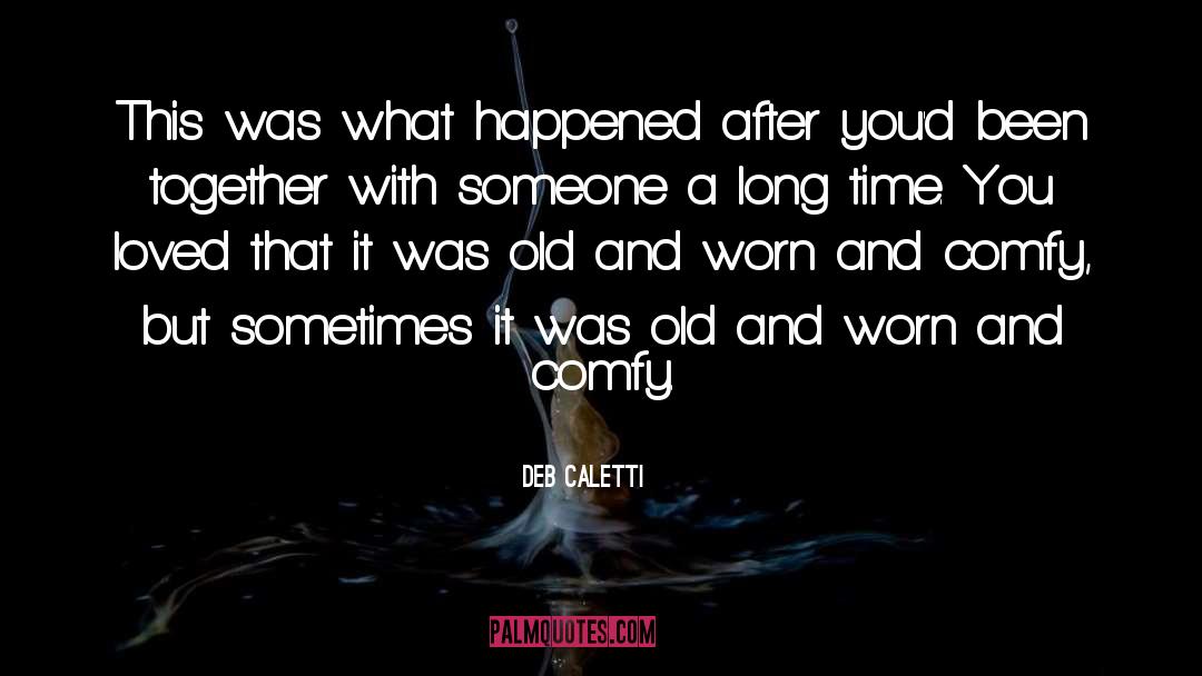 Deb Caletti Quotes: This was what happened after