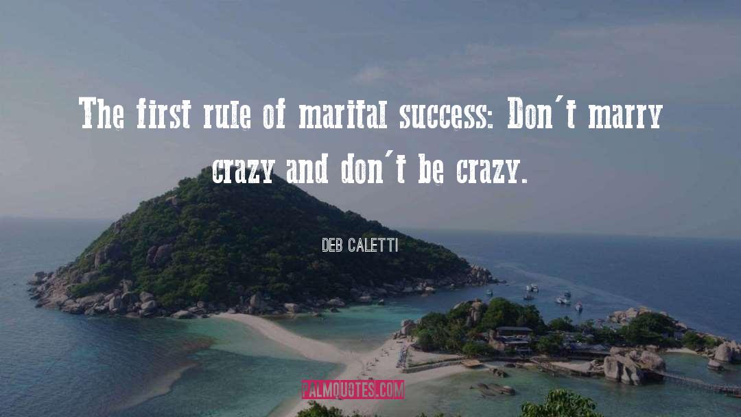 Deb Caletti Quotes: The first rule of marital