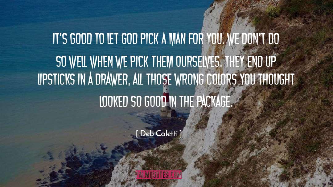 Deb Caletti Quotes: It's good to let God