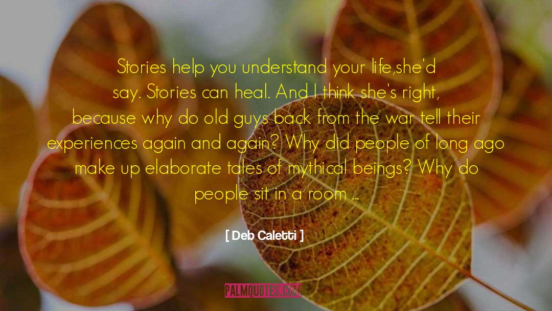 Deb Caletti Quotes: Stories help you understand your