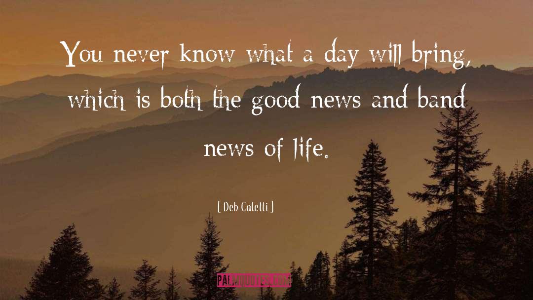 Deb Caletti Quotes: You never know what a