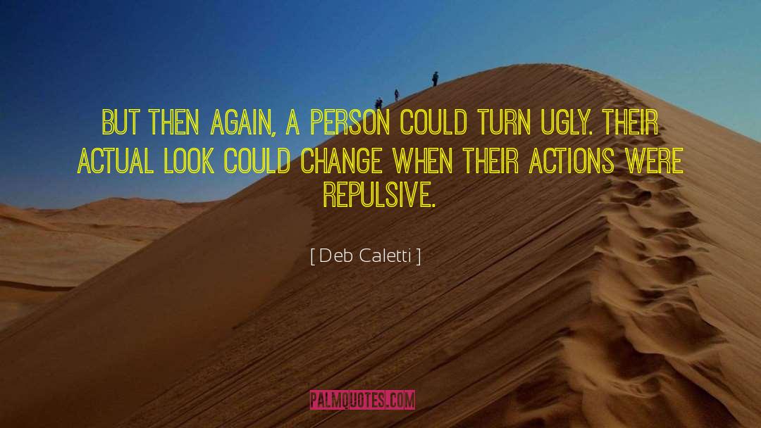 Deb Caletti Quotes: But then again, a person