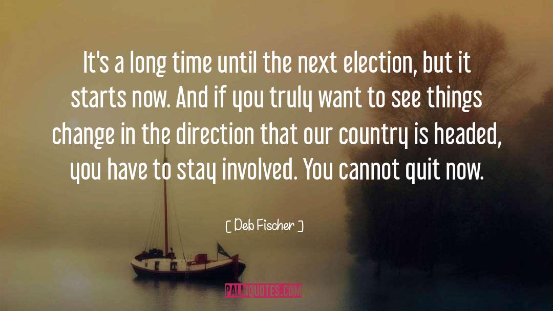 Deb Fischer Quotes: It's a long time until