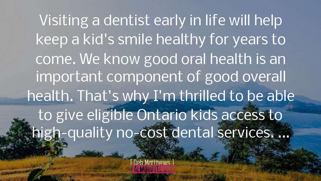 Deb Matthews Quotes: Visiting a dentist early in