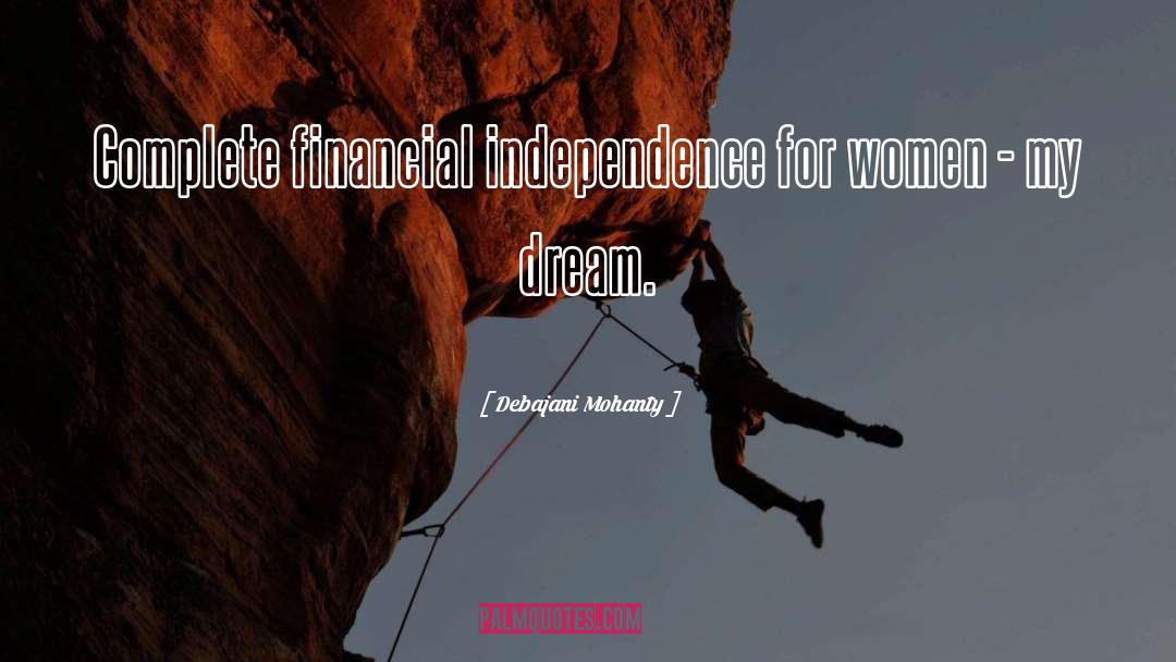 Debajani Mohanty Quotes: Complete financial independence for women