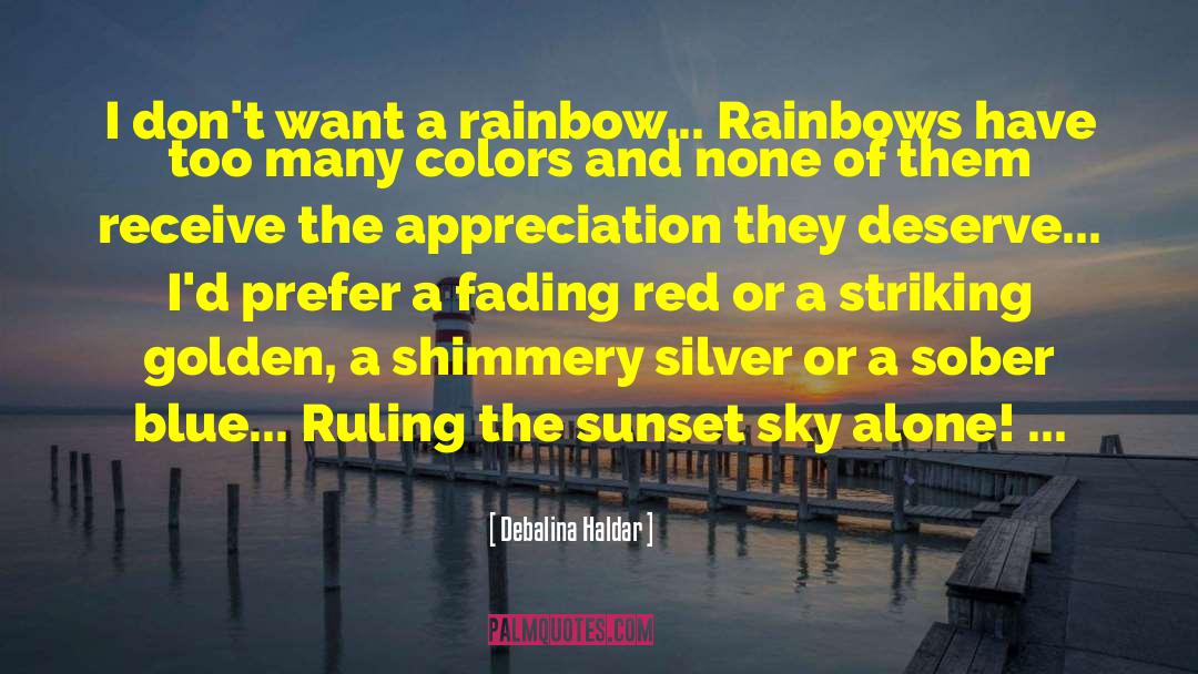 Debalina Haldar Quotes: I don't want a rainbow...