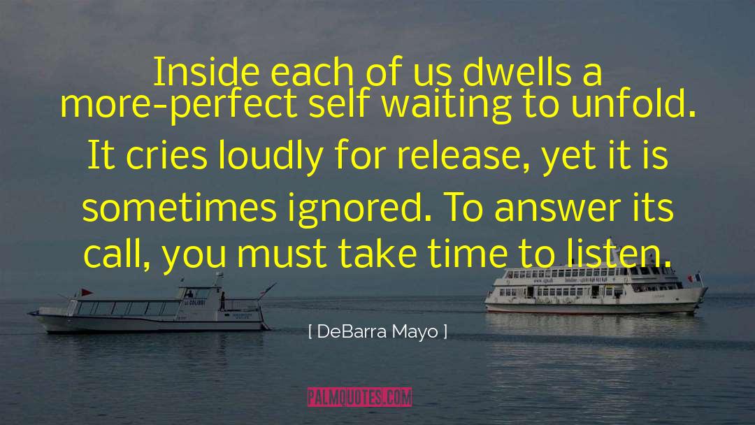DeBarra Mayo Quotes: Inside each of us dwells