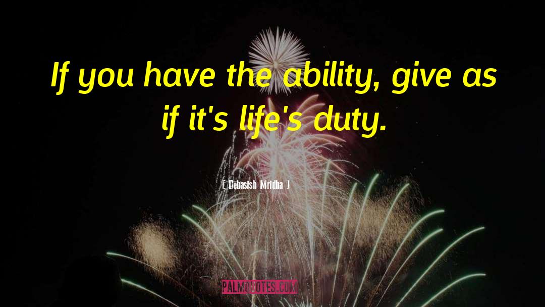 Debasish Mridha Quotes: If you have the ability,
