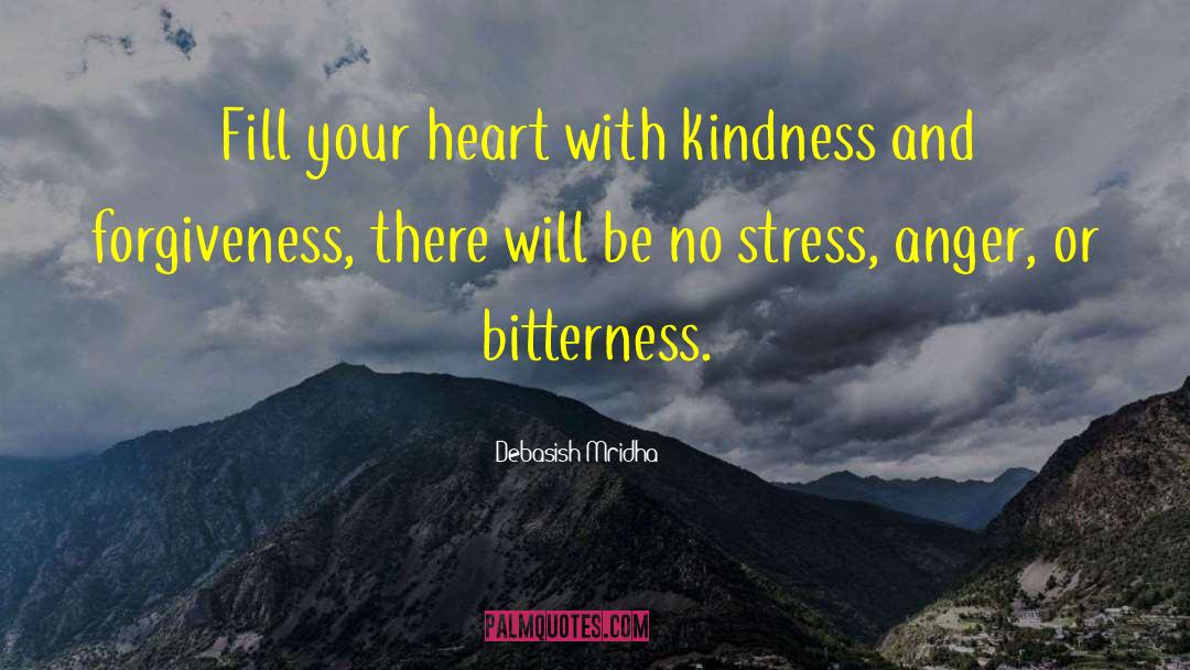 Debasish Mridha Quotes: Fill your heart with kindness