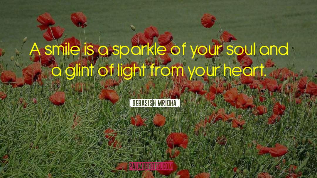 Debasish Mridha Quotes: A smile is a sparkle