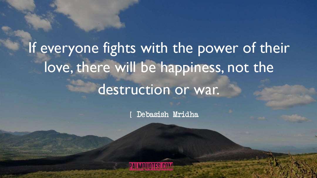 Debasish Mridha Quotes: If everyone fights with the