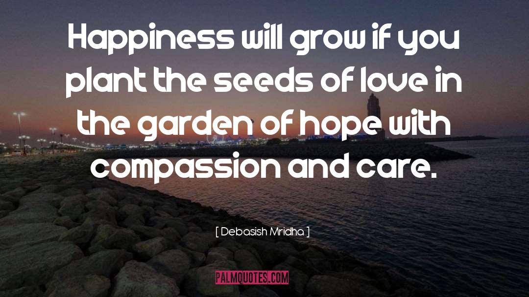 Debasish Mridha Quotes: Happiness will grow if you