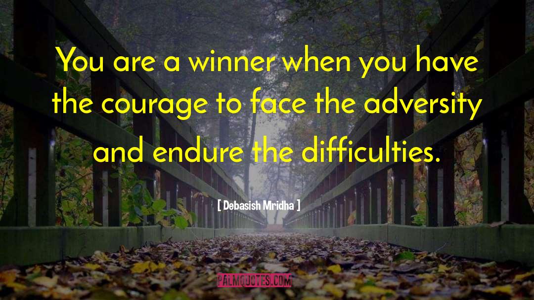 Debasish Mridha Quotes: You are a winner when