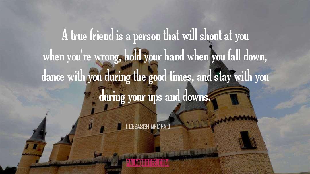 Debasish Mridha Quotes: A true friend is a