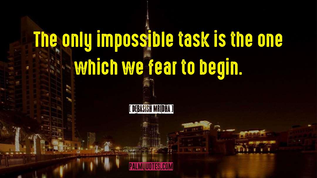 Debasish Mridha Quotes: The only impossible task is